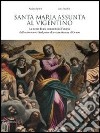 Santa Maria Assunta al Vigentino. La storia di una comunità dall'utopia dell'arcivescovo Pizolpasso alla committenza al Cerano. Ediz. illustrata libro