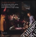 La Madonna della gatta di Federico Barocci dalla Galleria degli Uffizi. Catalogo della mostra (Bresso, 31 maggio- 27 giugno 2012). Ediz. illustrata libro