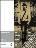 Joseph Beuys. Ogni uomo è un artista. Manifesti, multipli e video. Catalogo della mostra (Chiasso, 25 maggio-15 luglio 2012). Ediz. italiana e inglese