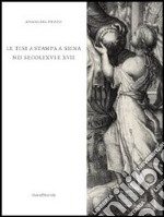 La tesi a stampa a Siena nei secoli XVI e XVII. Catalogo degli opuscoli della Biblioteca comunale degli Intronati. Ediz. illustrata