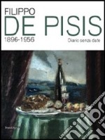 Filippo De Pisis 1896-1956. Catalogo della mostra (Riccione, 28 giugno-2 settembre 2012). Ediz. illustrata libro