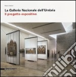 La Galleria Nazionale dell'Umbria. Il progetto espositivo libro