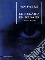 Jan Fabre. Le Regard En Dedans (L'Heure Bleue) libro