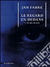 Jan Fabre. Le Regard En Dedans (L'Heure Bleue) libro