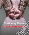 Fashioning cinema. Women and style at the Venice Film Festival-Trame di moda. Donne e Stile alla Mostra del Cinema di Venezia. Ediz. bilingue libro