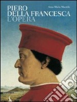Piero della Francesca. L'opera. Ediz. illustrata libro