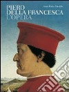 Piero della Francesca. L'opera. Ediz. illustrata libro