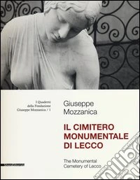 Il cimitero monumentale di Lecco. Ediz. italiana ed inglese