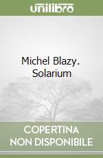 Michel Blazy. Solarium libro