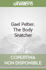 Gael Peltier. The Body Snatcher libro