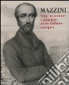 Mazzini. Vita, avventure e pensiero di un italiano europeo libro