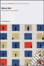 Marco Neri. Passante incrociato. Catalogo della mostra (Pesaro, 11 novembre-9 dicembre 2012). Ediz. italiana e inglese libro