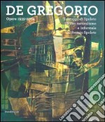 De Gregorio. Opere 1935-2004. Catalogo della mostra (Spoleto, 15 dicem-27 gennaio 2013). Ediz. illustrata libro