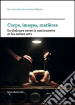 Sermon, Julie. - Corps, Images, Mati?Res : Le Dialogue De La Marionnette Et Des Autres Arts libro