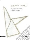 Angelo Savelli. Il maestro del bianco. Catalogo della mostra (Catanzaro, 15 dicembre 2012-30 marzo 2013). Ediz. italiana e inglese libro