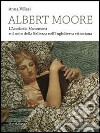 Albert Moore. L'Aesthetic Movement e il mito della bellezza nell'Inghilterra vittoriana. Ediz. illustrata libro di Villari Anna