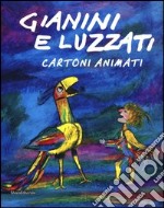 Gianini e Luzzati. Cartoni animati. Catalogo della mostra (Torino, 23 gennaio 2013-12 maggio 2013). Ediz. illustrata libro