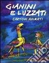 Gianini e Luzzati. Cartoni animati. Catalogo della mostra (Torino, 23 gennaio 2013-12 maggio 2013). Ediz. illustrata libro