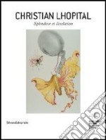 Christian Lhopital. Splendeur Et D?Solation libro