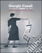 Giorgio Casali photographer. Domus 1951-1983. Catalogo della mostra (Verona, 15 febbraio-5 maggio 2013). Ediz. italiana e inglese