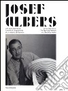 Josef Albers. Arte come esperienza: i metodi di insegnamento di un maestro del Bauhaus. Catalogo della mostra (Città di Castello, 20 marzo-19 giugno 2013). Ediz. bilingue libro