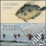 Gyotaku. Empreintes De La Mer A La Maison Du Docteur Gachet Et De La Mer ? L'Assiette Au Mus?E Daubigny libro