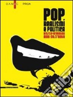 Pop, realismi e politica. Brasile-Argentina, anni Sessanta. Catalogo della mostra (Bergamo, 8 marzo-26 maggio 2013). Ediz. illustrata libro