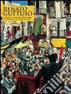 Renato Guttuso. Il realismo e l'attualità dell'immagine. Catalogo della mostra (Aosta, 27 marzo-22 settembre 2013). Ediz. italiana e francese libro