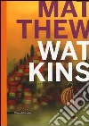 Matthew Watkins. Ediz. illustrata libro