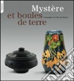 Myst?Re Et Boules De Terre. C?Ramique En Pays De Savoie libro