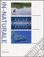 In-naturale. Catalogo della mostra (Bordighera, 24 maggio-30 giugno 2013). Ediz. italiana e inglese