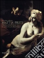 Mattia Preti. Ediz. illustrata libro