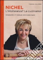 Nichel. L'intolleranza? La cuciniamo! libro