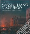 L'arte di Massimiliano d'Asburgo. Dipinti, sculture e arredi nel Castello di Miramare. Ediz. illustrata libro