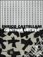 Gunther Uecker. Enrico Castellani libro