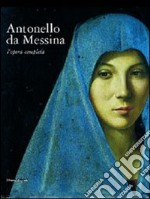 Antonello da Messina. L'opera completa. Ediz. illustrata libro