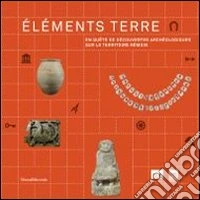 ?L?Ments Terre. En Qu?Te De D?Couvertes Arch?Ologiques Sur Le Territoire R?Mois libro