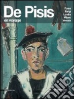 De Pisis. En voyage. Roma Parigi Londra Milano Venezia. Ediz. illustrata libro