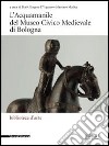 L'acquamanile del Museo Civico Medievale di Bologna. Ediz. illustrata libro