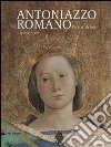 Antoniazzo Romano. Pictor urbis 1435-1440/1508. Catalogo della mostra (Roma, 31 ottobre 2013-2 febbraio 2014). Ediz. illustrata libro