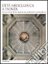 L'età neoclassica a Faenza. Dalla rivoluzione giacobina al periodo napoleonico. Ediz. illustrata libro