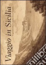 Viaggio in Sicilia. Il taccuino di Spencer Joshua Alwyne Compton. Catalogo della mostra (Roma, ottobre-novembre 2013; Palermo, dicembre 2013-febbraio 2014). Ediz. illustrata