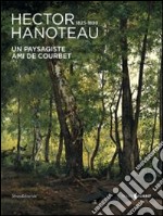 Hector Hanoteau (1823-1890). Un Paysagiste Ami De Courbet libro