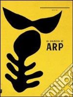 La galassia di Arp. Catalogo della mostra (Nuoro, 15 novembre 2013-16 febbraio 2014). Ediz. illustrata libro