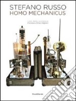 Stefano Russo. Homo mechanico. Ediz. italiana, inglese, francese libro