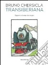 Transiberiana. Appunti e disegni in viaggio. Ediz. illustrata libro di Chersicla Bruno