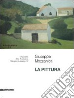 Giuseppe Mozzanica. La pittura. Ediz. illustrata libro