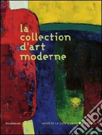 La Collection D'Art Moderne. Mus?E De La Cour D'Or-Metz M?Tropole libro