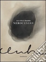 Jean-Marie Barotte. Nerocenere. Catalogo della mostra (Milano, 23 gennaio-23 febbraio 2014). Ediz. italiana e francese libro