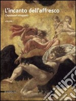 L'incanto dell'affresco. Capolavori strappati, da Pompei a Giotto da Correggio a Tiepolo. Catalogo della mostra (Ravenna, 16 febbraio-15 giugno 2014). Ediz. illustrata. Vol. 1 libro